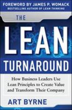 Hardcover The Lean Turnaround: How Business Leaders Use Lean Principles to Create Value and Transform Their Company Book