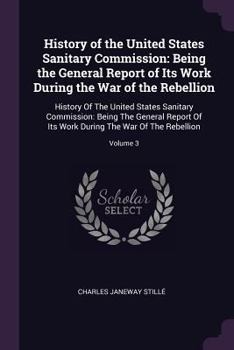 Paperback History of the United States Sanitary Commission: Being the General Report of Its Work During the War of the Rebellion: History Of The United States S Book