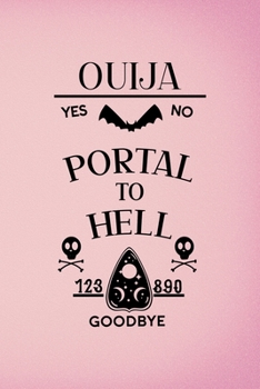 Paperback Ouija Yes No Portal To Hell 123 890 Good Bye: Custom Interior Grimoire Spell Paper Notebook Journal Trendy Unique Gift Pink Ouija Book