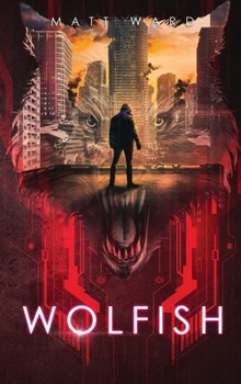 Wolfish: a Dystopian Sci-Fi Teen Thriller - Book #2 of the Wolfish