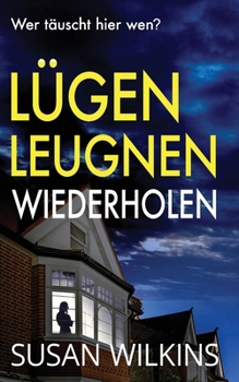 Lügen Leugnen Wiederholen: Ein Psychologischer Krimi-Thriller (Die Fallakten Von Detective Jo Boden) (German Edition)