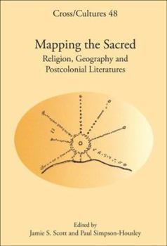 Paperback Mapping the Sacred: Religion, Geography and Postcolonial Literatures Book