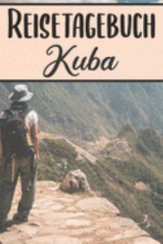 Paperback Reisetagebuch Kuba: Reisebuch- Reise Tagebuch A5, Reisejournal f?r Reisende [German] Book