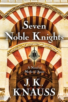 Paperback Seven Noble Knights: A Novel of Medieval Spain Book