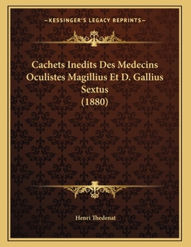 Paperback Cachets Inedits Des Medecins Oculistes Magillius Et D. Gallius Sextus (1880) [French] Book