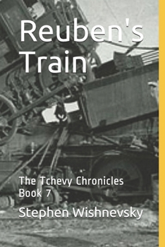 Paperback Reuben's Train: The Tchevy Chronicles Book 7 Book