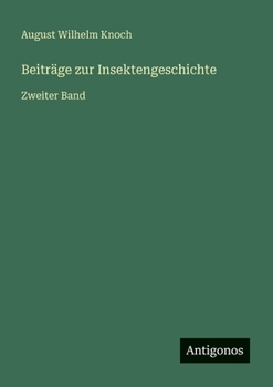 Beiträge zur Insektengeschichte: Zweiter Band