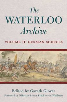 Hardcover The Waterloo Archive. Volume 2: German Sources Book