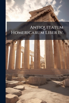 Paperback Antiquitatum Homericarum Liber Iv. [Latin] Book