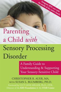 Paperback Parenting a Child with Sensory Processing Disorder: A Family Guide to Understanding and Supporting Your Sensory-Sensitive Child Book