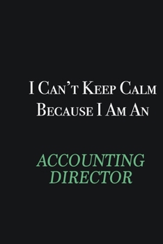 Paperback I cant Keep Calm because I am an Accounting Director: Writing careers journals and notebook. A way towards enhancement Book