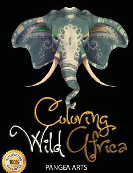 Coloring Wild Africa : Adult Coloring Book