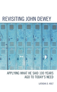 Paperback Revisiting John Dewey: Applying What He Said 100 Years Ago to Today's Need Book