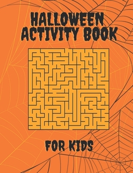 Paperback Halloween Activity Book For Kids: Halloween Kids Holiday Activity Book Mazes, puzzles books with a solution inside 8.5 x 11 inch 100 pages Book