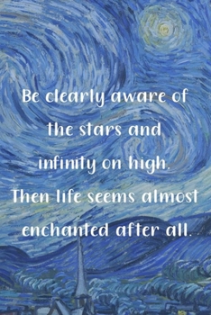 Paperback Be clearly aware of the stars and infinity on high. Then life seems almost enchanted after all.: Van Gogh Notebook Journal Composition Blank Lined Dia Book