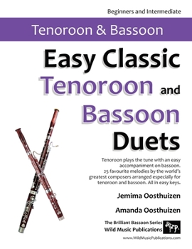 Paperback Easy Classic Tenoroon and Bassoon Duets: 25 favourite melodies by the world's greatest composers where the tenoroon plays the tune and bassoon plays a Book