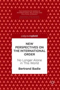 Hardcover New Perspectives on the International Order: No Longer Alone in This World Book