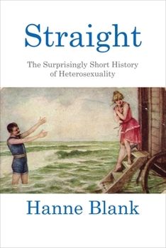 Paperback Straight: The Surprisingly Short History of Heterosexuality Book