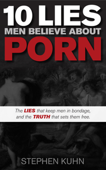 Paperback 10 Lies Men Believe about Porn Book