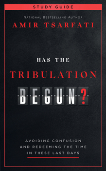 Paperback Has the Tribulation Begun? Study Guide: Avoiding Confusion and Redeeming the Time in These Last Days Book
