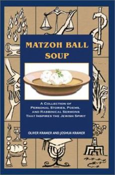 Paperback Matzoh Ball Soup: A Collection of Personal Stories, Poems, and Rabbinical Sermons That Inspires the Jewish Spirit Book