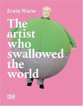 Hardcover Erwin Wurm: The Artist Who Swallowed the World Book