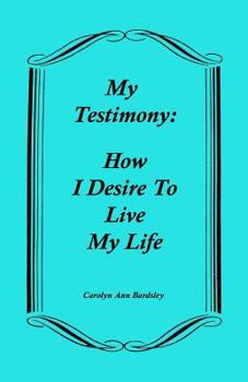 Paperback My Testimony: How I Desire to Live My Life Book