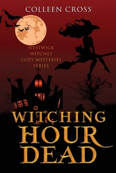 Paperback Witching Hour Dead: A Westwick Witches Paranormal Cozy Mystery Book