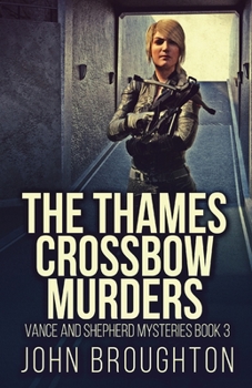 The Thames Crossbow Murders - Book #3 of the Vance and Shepherd Mysteries