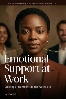 Paperback Emotional Support at Work: Building a Healthier, Happier Workplace Book