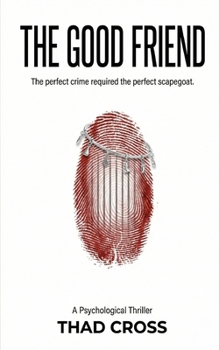 The Good Friend: A Psychological Thriller with a Shocking Twist