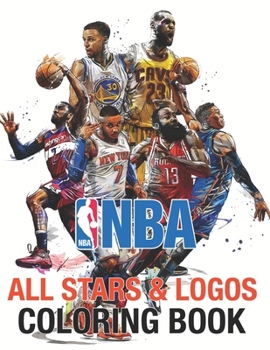 Paperback NBA All Stars and Logos Coloring Book: Ultimate Basketball Coloring Book - Micheal Jordan, Stephen Curry, Lebron James, Kawhi Leonard - All 30 team lo Book