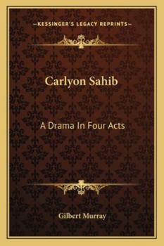 Paperback Carlyon Sahib: A Drama In Four Acts Book