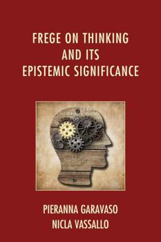 Hardcover Frege on Thinking and Its Epistemic Significance Book