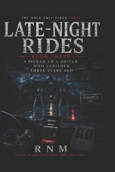 Paperback Late-Night Rides Book Three: I Picked Up a Driver Who Vanished Three Years Ago Book