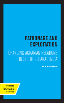 Hardcover Patronage and Exploitation: Changing Agrarian Relations in South Gujarat, India Book