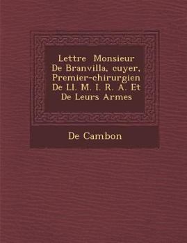 Lettre � Monsieur De Branvilla, �cuyer, Premier-chirurgien De Ll. M. I. R. A. Et De Leurs Arm�es