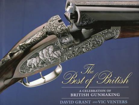 Hardcover The Best of British: A Celebration of British Gun Making Book