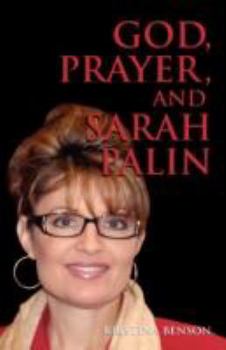Paperback God, Prayer, and Sarah Palin or Sarah Palin and the Power of Prayer: The Power of Prayer and Sarah Palin Book