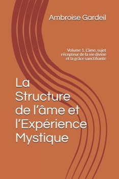 Paperback La Structure de l'âme et l'Expérience Mystique: Volume 1. L'âme, sujet récepteur de la vie divine et la grâce sanctifiante [French] Book