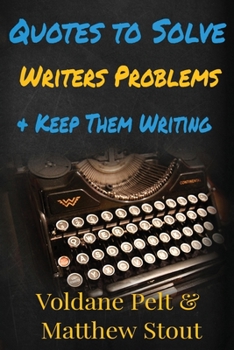 Paperback Quotes to Solve Writers' Problems & Keep Them Writing: A collection of quotes and notes on writing, writers' block, rejection and why writers continue Book