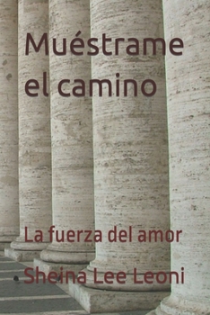 Paperback Muéstrame el camino: La fuerza del amor [Spanish] Book