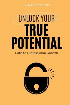 Paperback Unlock your True Potential: Path to Professional Growth Book