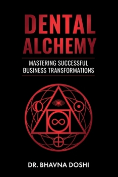 Paperback Dental Alchemy: Mastering Successful Business Transformations Book