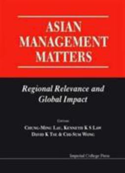 Asian Management Matters: Regional Relevance and Global Impact