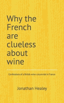 Paperback Why the French are clueless about wine Book