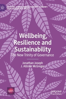 Hardcover Wellbeing, Resilience and Sustainability: The New Trinity of Governance Book