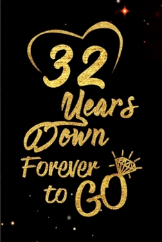 Paperback 32 Years Down Forever to Go: Blank Lined Journal, Notebook - Perfect 32nd Anniversary Romance Party Funny Adult Gag Gift for Couples & Friends. Per Book