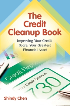 Hardcover The Credit Cleanup Book: Improving Your Credit Score, Your Greatest Financial Asset Book