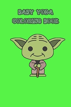 Paperback baby yoda coloring book: mandalorian baby yoda coloring book For Kids & Adults: Star Wars Characters Cute, 30 Unique Coloring Pages design Book